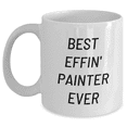 thumbnail image 1 of Funny Best Effin' Painter Ever White Ceramic Coffee Mug Gifts for Mom on Mother's Day from Wife Husband Partner to Painter Love Inspirational Funny Gifts, 1 of 4