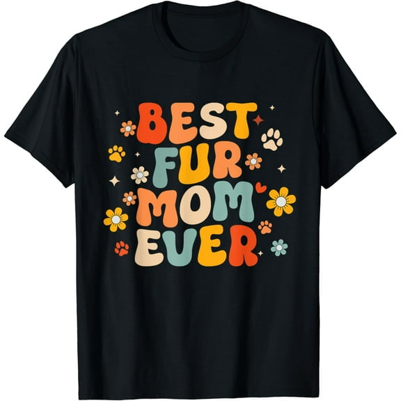 Funny Best Fur Mom Ever Groovy Dog Cat Owner Mothers day T-Shirt mens t shirt，black，women，funny，misfits，men，journey
