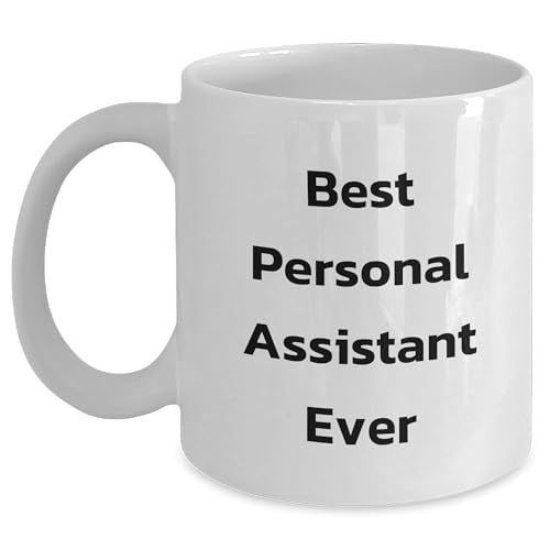 Funny Best Personal Assistant Ever White Coffee Mug, Dad's Unique Gift for Father's Day, Gifts from Family to Personal Assistant, Gifts for Best Personal Assistant Ever