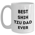 thumbnail image 1 of Funny Best Shih Tzu Dad Ever White Coffee Mug Gifts for Shih Tzu Lovers on Father's Day, Perfect Shih Tzu Dog Breed Enthusiast Gifts for Dad from Gifts for Shih Tzu Fan, 1 of 4