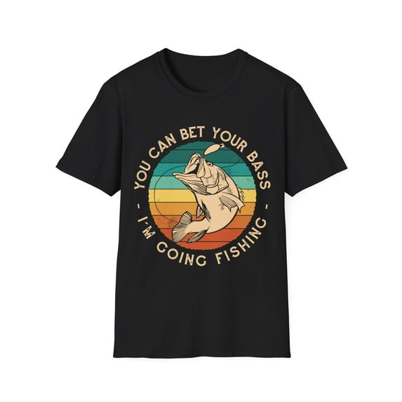 Funny Bet Your Fishing Bass Angler Novelty Men Women