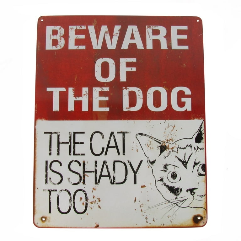 Funny Beware Of Dog The Cat Is Shady Too Animal Lover Tin Sign Funny Beware Of Dog The Cat Is Shady Too Animal Lover Tin Sign