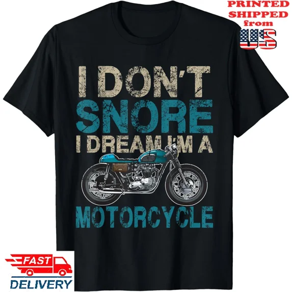 Funny Biker Shirt I Don't Snore, I Dream I'm a Motorcycle T-Shirt , Unisex Tee