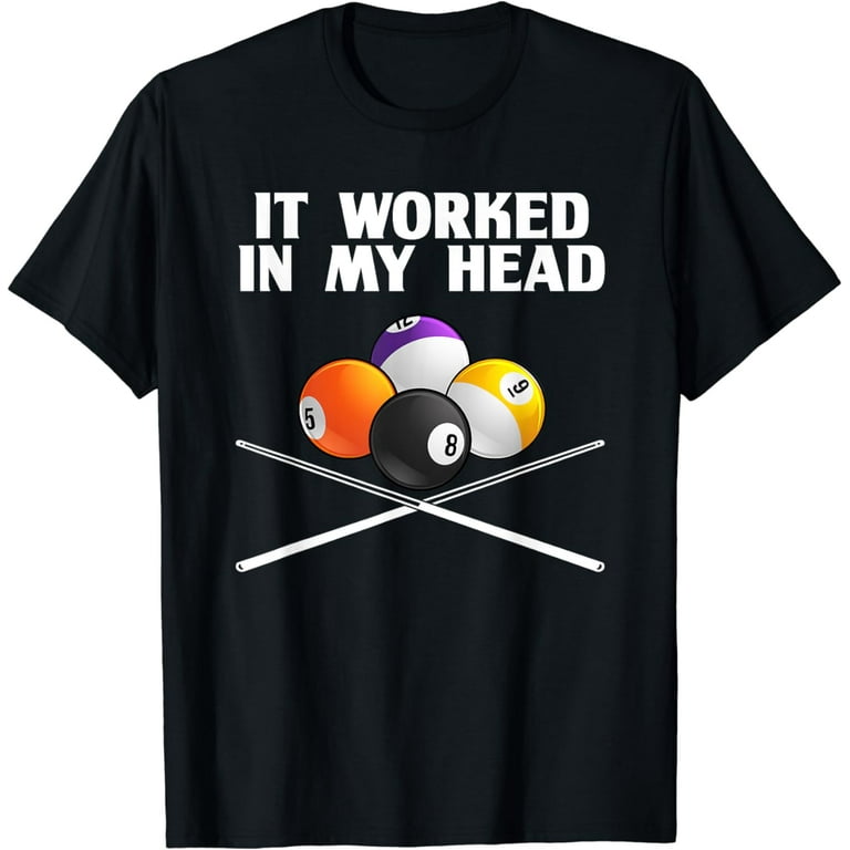 It Worked In My Head Pool Billiard Shirt Men Women Gift It Worked In My Head Pool Billiard Shirt Men Women Gift