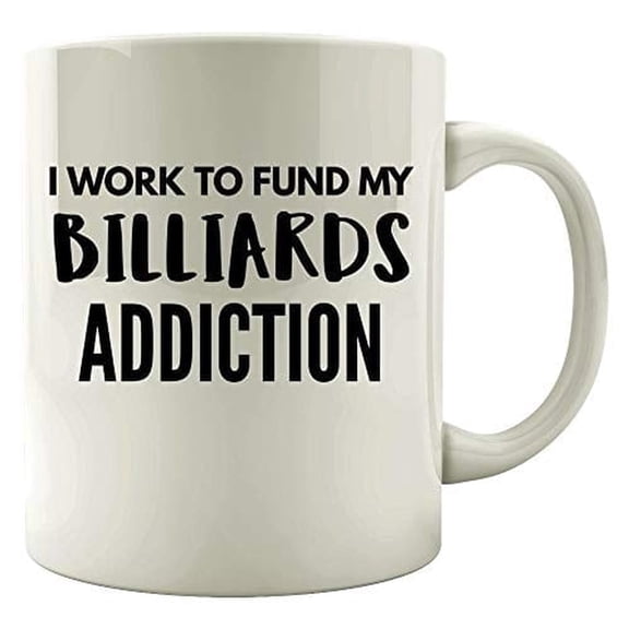 Funny Billiards 11 oz Coffee Mug - Work To Fund My Addiction White Ceramic Gift