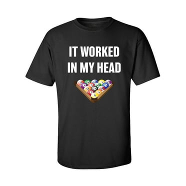 Funny Billiards It Worked in My Head Adult Short Sleeve T-Shirt-Black-4XL