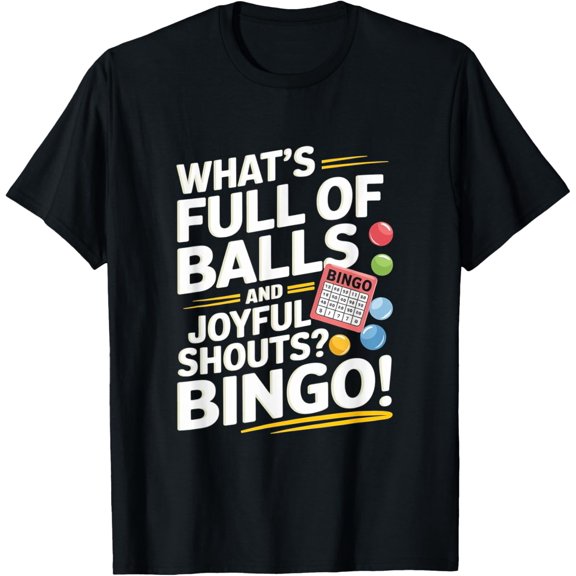 Funny Bingo Player Quote - Full Of Balls T-Shirt