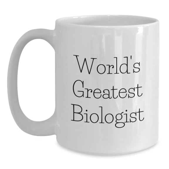 Funny Biologist Quotes Gifts for Birthday, White Coffee Mug from Friends, 'World's Greatest Biologist' for Men, Women, Coworkers, Family