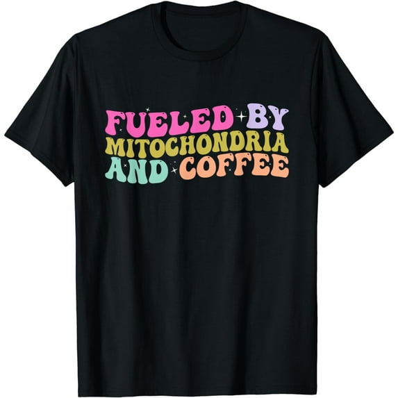 Funny Biology Teacher Science Fueled By Mitochondria Coffee T-Shirt