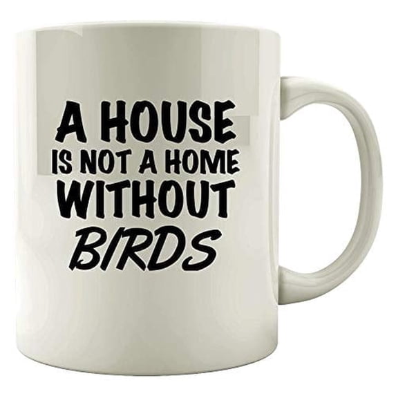 Funny Birds 11 oz Coffee Mug - Not A Home Without White Ceramic Gift