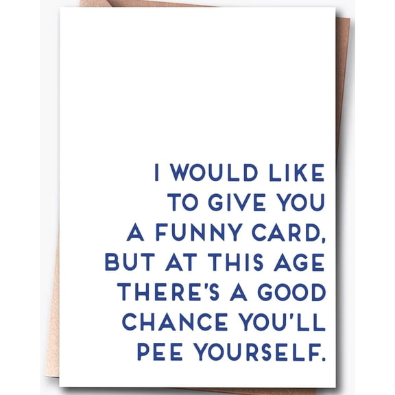 Funny Birthday Card "At This Age, There's a Good Chance You'll Pee Yourself" Blank Inside, Envelope Included Perfect for Friends and Family Humor Gifts