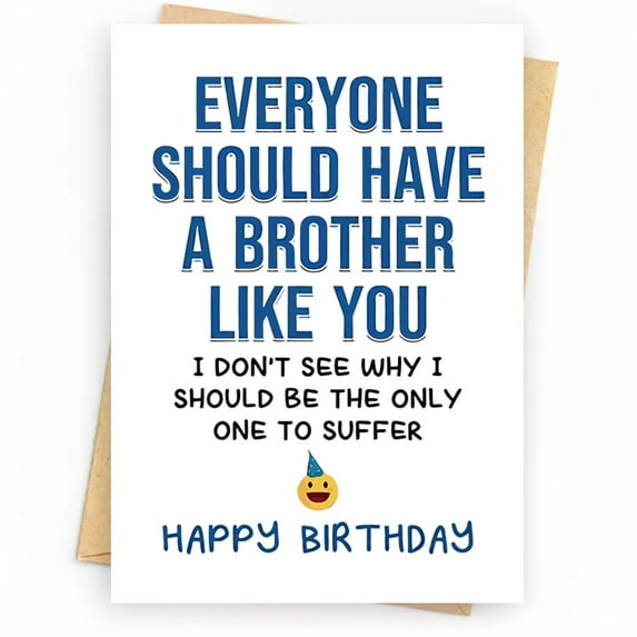 Funny Birthday Card for Brother – “Everyone Should Have a Brother Like You” – Humorous Message, Blank Inside, Envelope Included – Perfect Gift for Sibling Birthdays