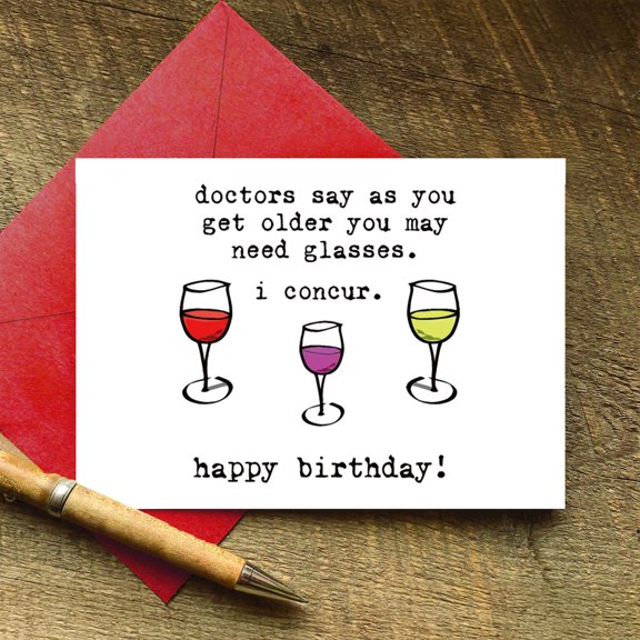 Funny Birthday Card - "Doctors Say You May Need Glasses" Humorous Wine Glass Design Blank Inside with Envelope Included Perfect for Friends and Family Celebrations