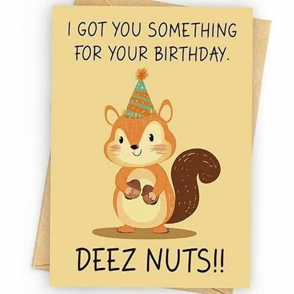 Funny Birthday Card  I Got You Something for Your Birthday, DEEZ NUTS!!  Cute Squirrel Design  Envelope Included, Blank Inside  Hilarious Gift Idea for Friends