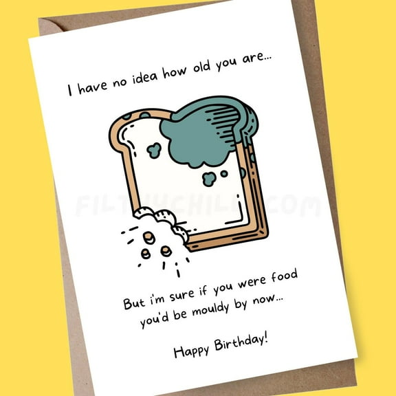Funny Birthday Card – "I Have No Idea How Old You Are" – Humorous Moldy Bread Design – Blank Inside, Envelope Included – Perfect for Friends, Family, or Colleagues