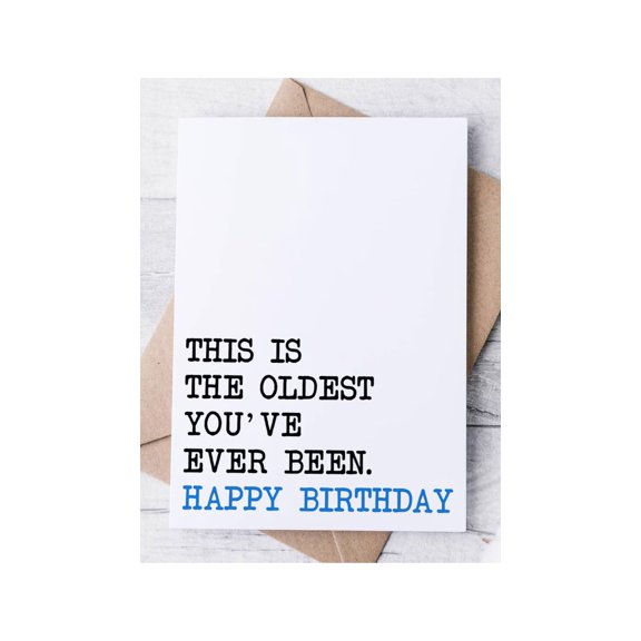 Funny Birthday Card - "This Is The Oldest You’ve Ever Been" Blank Inside - Unique Greeting Card for Friends and Family with Envelope Included