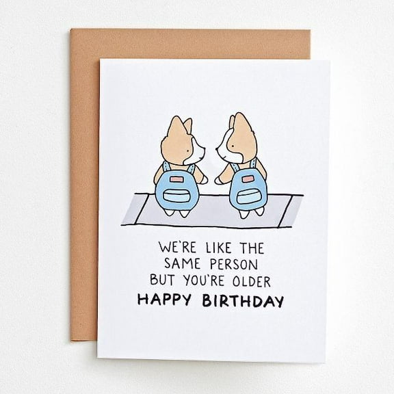 Funny Birthday Card for Best Friend "We're Like the Same Person But You're Older" Cute Corgis Design Blank Inside Includes Envelope