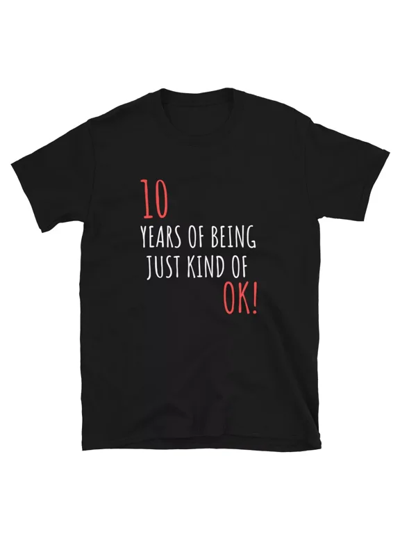 Funny Birthday Gift For 10 Years Of Being OK T-Shirt