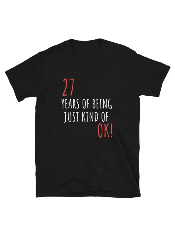 Funny Birthday Gift For 27 Years Of Being OK T-Shirt