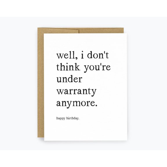 Funny Birthday Greeting Card, "Well, I Don't Think You're Under Warranty Anymore" Humorous Message, Minimalist Design, Includes Kraft Brown Envelope, Birthday Gift