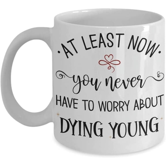Funny Birthday Mug Dying Young Over The Hill Bday Ideas for Dad Mom Husband Grandpa Grandma Sarcastic Humorous 11 or 15 oz White Ceramic Coffee Cup