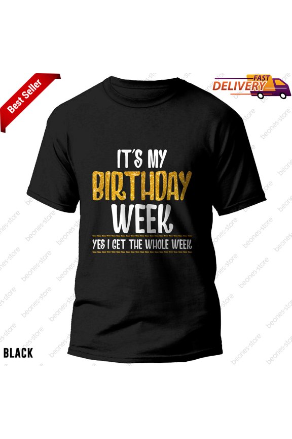 Funny Birthday Week Shirt It's My Birthday Week I Celebrate The Whole Week
