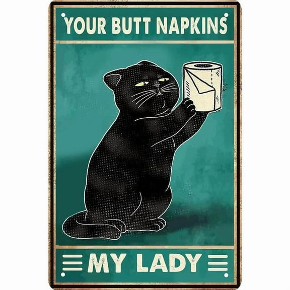 Funny Black Cat Bathroom Wall Decor Sign - Your Butt Napkins My Lady - Vintage Metal Tin Sign for Novelty Girls Room Bedroom Toilet or Bathroom Wall Art Poster Pet Lovers Club Gift