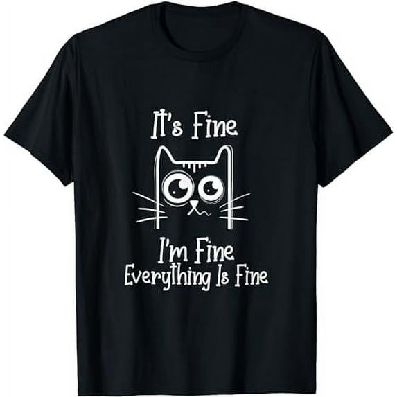 Funny Black Cat It's Fine I'm Fine Everything Is Fine T-Shirt