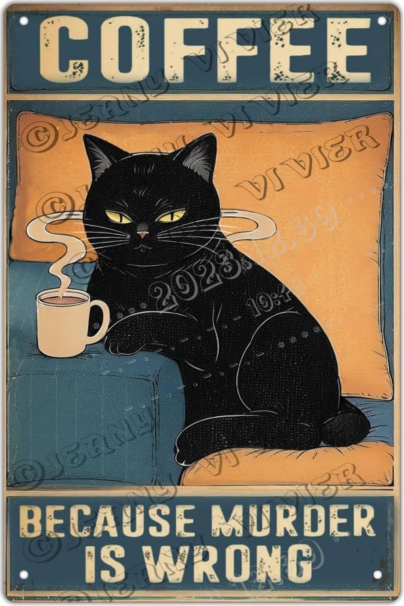 Coffee Because Murder Is Wrong Funny Black Cat Sign Wall Decor Sign Vintage Poster Cute Cat Gift (912)