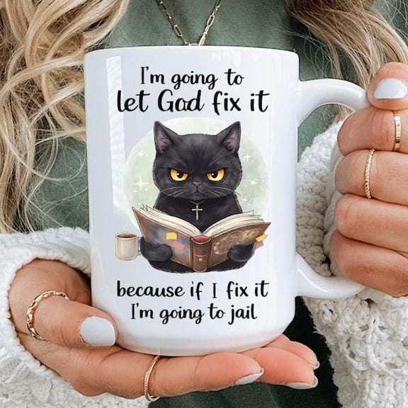 Funny Black Cat Mug Im Going to Let God Fix It Because If I Fix It Im Going to Jail Humorous Christian Coffee Cup for Cat Lovers, Sarcastic Gift for Friends, Coworkers, and Family
