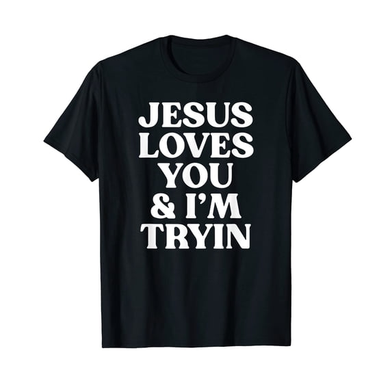 Funny Black Jesus Loves You & I'm Tryin T-Shirt for Christian Enthusiasts