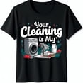 thumbnail image 1 of Funny Black T-Shirt with Cartoon Washing Machine Cat & Design 'Your Cleaning is My' Humor Tee, 1 of 5