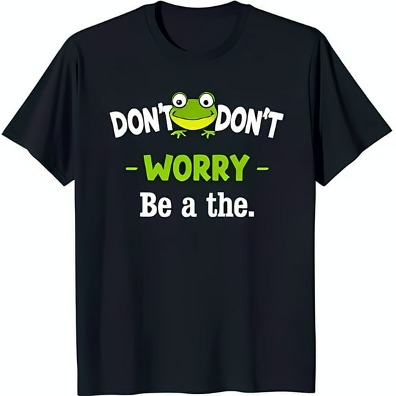 Funny Black T-Shirt with Don t Worry Be a Design & Cute Green Graphic