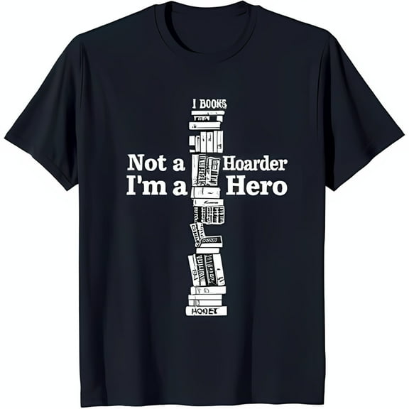 Funny Black T-Shirt with Graphic: 'I Read Not a Hoarder I'm a Hero'