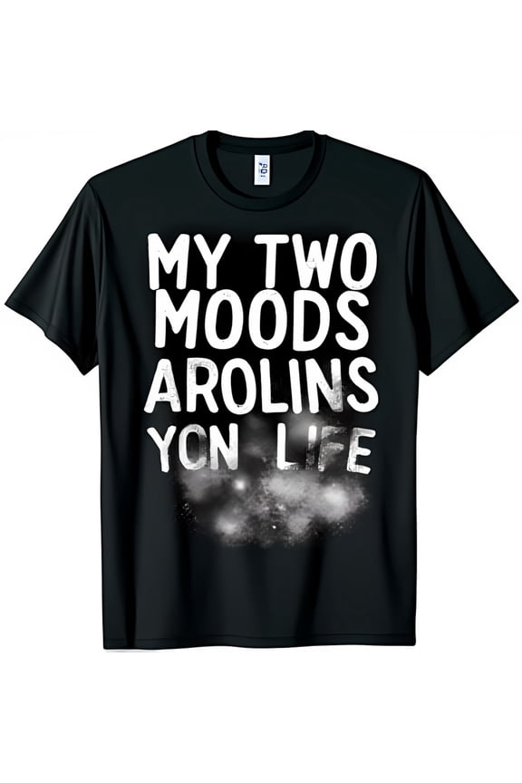 Funny Black T-Shirt with Graphic MY TWO MOODS AROLINS YCN LIFE on Background