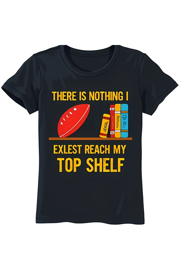 Funny Black T-Shirt with Graphic and Humorous Quote 'Nothing I Exlest Reach My Top Shelf'
