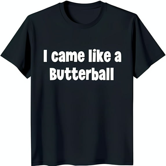 Funny Black T-Shirt with 'I Came Like a Butterball' Graphic Design Bold White Text