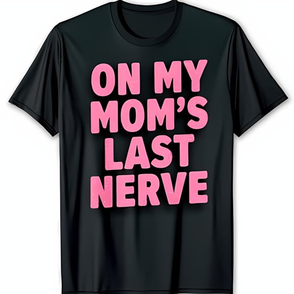 Funny Black T-Shirt with Pink Glittery 'On My Mom's Last Nerve' Graphic