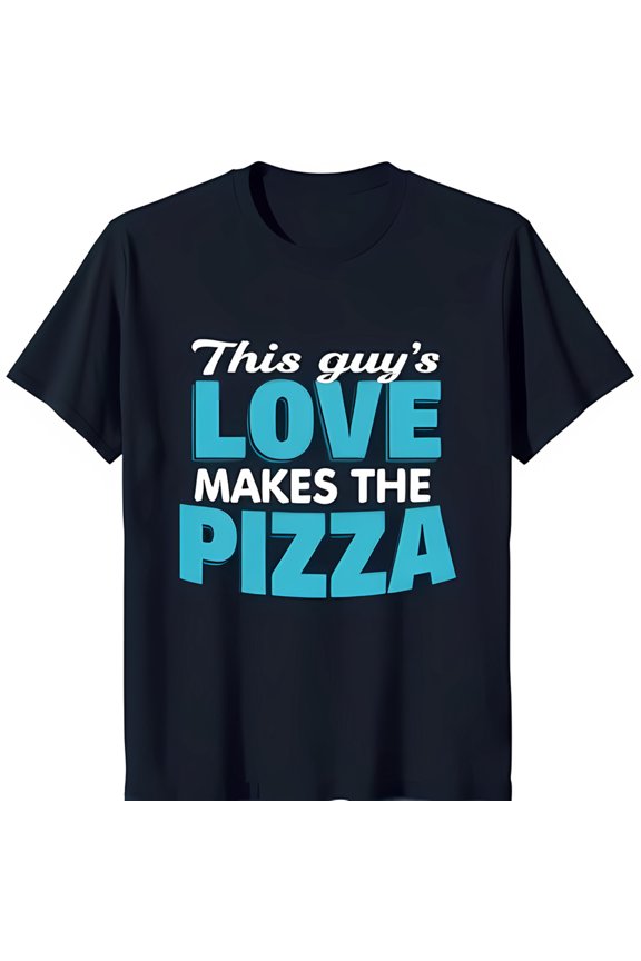 Funny Blue T-Shirt with Light Blue Design: 'This Guy's Love Makes the Pizza'