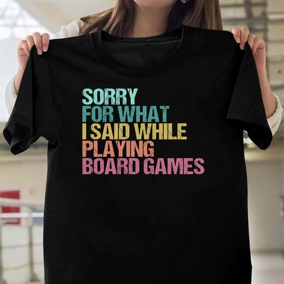 Funny Board Game Quote I Have A Board Game For That, Gamer Geek V60749, for Men and Women, up to Size 5XL