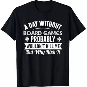 Funny Board Games A Day Without Board Games