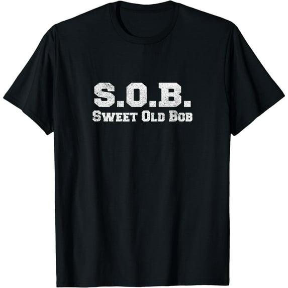 Funny Bob Design SOB T Shirt Sweet Old Bob Funny Creative Graphic T-Shirt