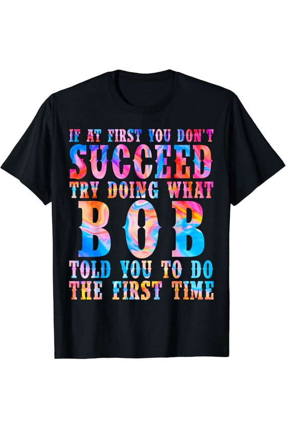 Funny Bob Gifts Father'S Day Funny Bob Name Best Friend Dad T-Shirt Unisex S-5XL Hot Trending Shirt, Vintage Birthday Gift
