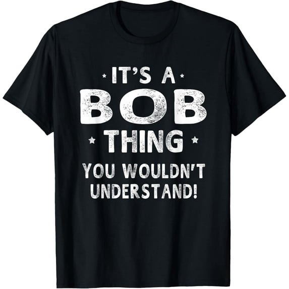 Funny Bob Thing Quote Gift for Men Graphic Short Sleeve T-Shirt