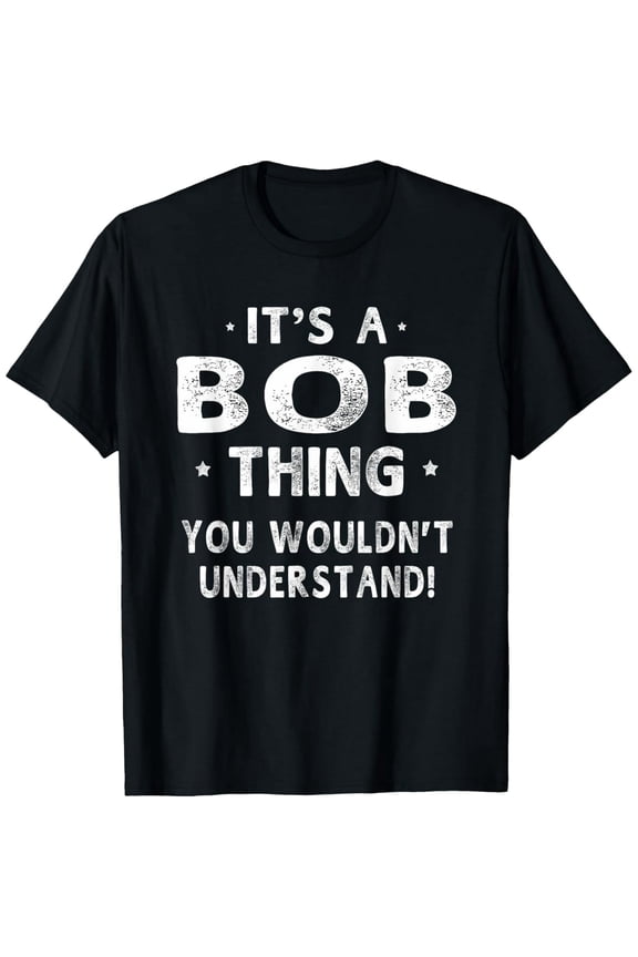Funny Bob Thing Quote Gift for Men Graphic Short Sleeve T-Shirt