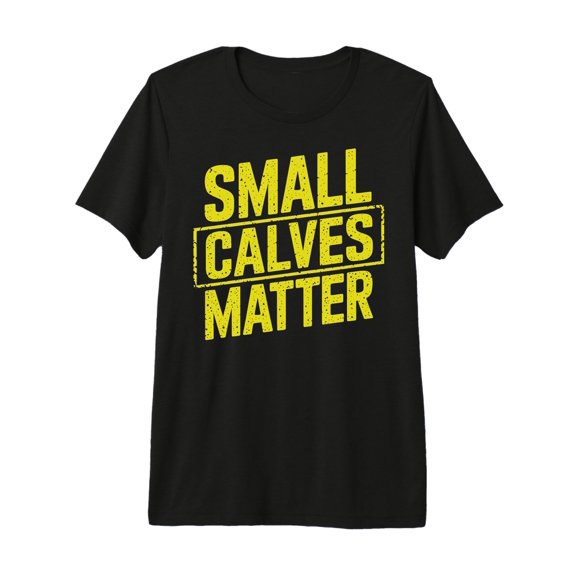 Funny Bodybuilder Small Calves Big Dreams T-Shirt for Gym Enthusiasts