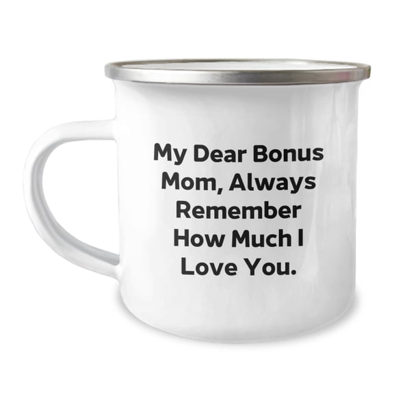 Funny Bonus Mom Gifts from Men, Cute Camping Mug for Christmas Unique Gifts - My Dear Bonus Mom, Always Remember How Much I Love You.