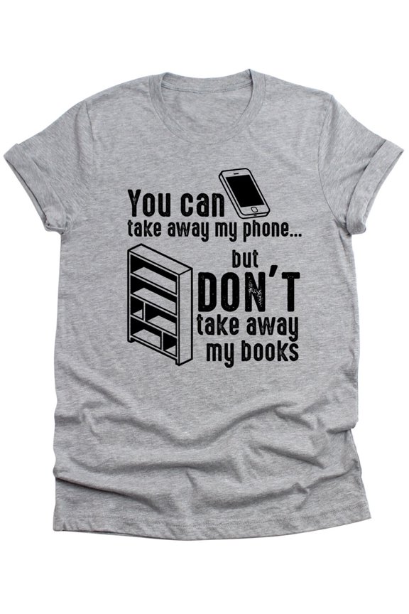 Funny Book Mens T-Shirt Phone Unisex Books Reading Wife Husband Gift Literacy Womens Sarcastic Tee Shirt Sayings Cute Birthday Gift Shirt