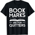 thumbnail image 1 of Funny Bookmarks Are For Quitters Book Lover Reading Design T-Shirt, 1 of 4