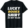 thumbnail image 1 of Funny Books Lucky Books Shirt Do Not Wash T-Shirt, 1 of 3